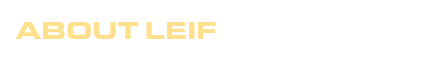 ABOUT LEIF